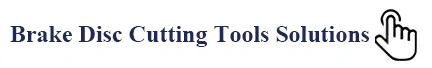 brake disc cutting tools solutions.webp