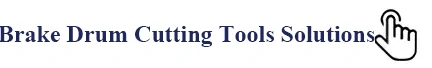 brake drum cutting tools soultions.webp